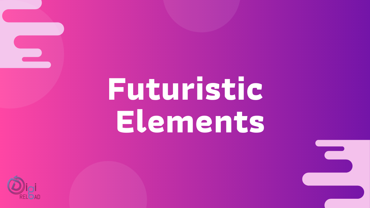 Futuristic Elements
